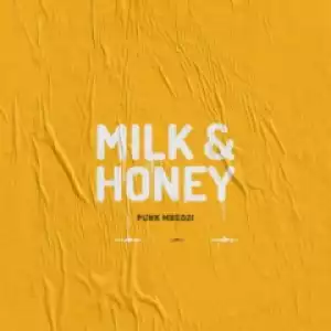 Punk Mbedzi - Milk & Honey ft. Fka  Mash